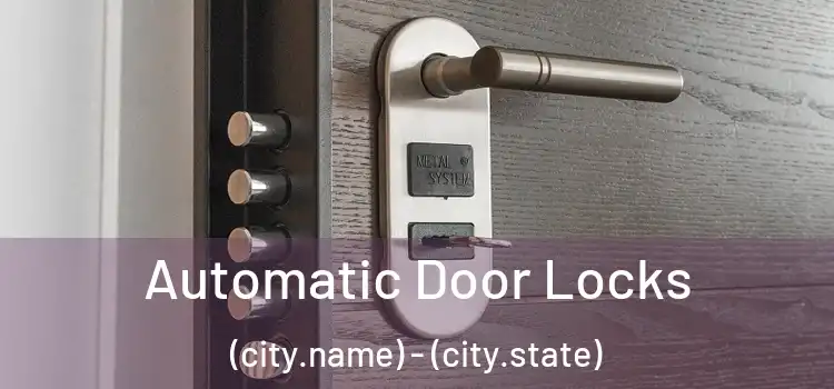  Automatic Door Locks (city.name) - (city.state)